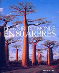 Thomas Pakenham - Le tour du monde en 80 arbres.