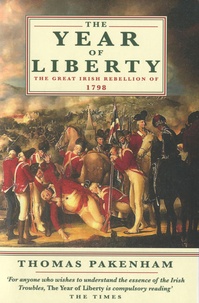 Thomas Pakenham - The Year of Liberty - The Story of the Great Irish Rebellion of 1798.