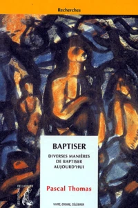 Baptiser. Diverses Manieres De Baptiser Aujourd'Hui