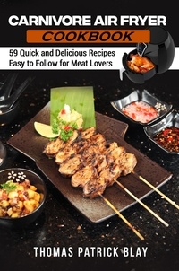 Téléchargement gratuit des formats ebook pdf Carnivore Air Fryer Cookbook  - The Complete Air Fryer Cookbook, #7 9798215465561