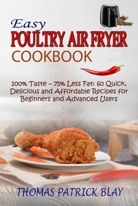 Téléchargement de livre électronique Easy Poultry Air Fryer Cookbook  - The Complete Air Fryer Cookbook, #6 par Thomas Patrick Blay in French 9798215502594 