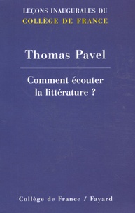 Thomas Pavel - Comment écouter la littérature ?.