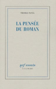 Thomas Pavel - La Pensee Du Roman.