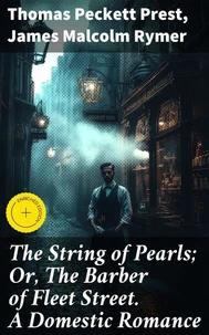 The String of Pearls; Or, The Barber of Fleet Street. A Domestic Romance