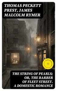 The String of Pearls; Or, The Barber of Fleet Street. A Domestic Romance