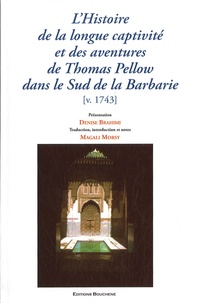 Thomas Pellow - L'histoire de la longue captivité et des aventures de Thomas Pellow dans le Sud de la Barbarie (vers 1743).