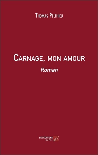 Thomas Pelthieu - Carnage, mon amour.
