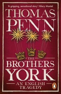 Thomas Penn - The Brothers York - An English Tragedy.