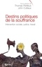 Thomas Périlleux et John Cultiaux - Destins politiques de la souffrance - Intervention sociale, justice, travail.
