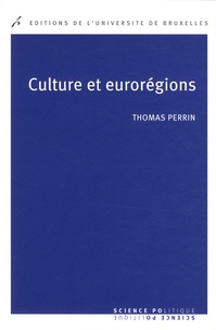 Thomas Perrin - Culture et eurorégions - La coopération culturelle entre régions européennes.