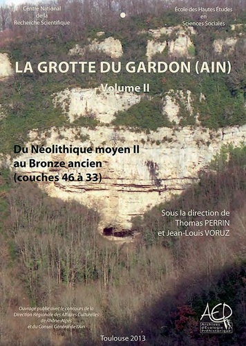 Thomas Perrin et Jean-Louis Voruz - La grotte du Gardon (Ain) - Volume 2, Du néolithique moyen II au Bronze ancien (couches 46 à 33).