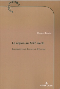 Thomas Perrin - La région au XXIe siècle - Perspectives de France et d'Europe.