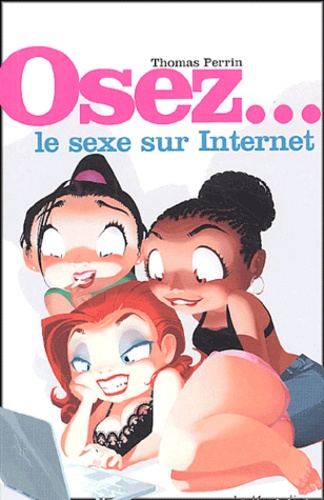 Thomas Perrin - Le sexe sur Internet.