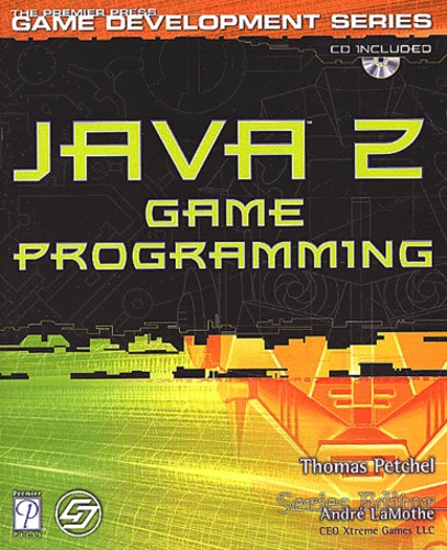 Thomas Petchel - Java 2 Game Programming. Avec Cd-Rom.