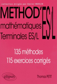 Thomas Petit - Mathématiques Tles ES/L - 135 méthodes, 115 exercices corrigés.
