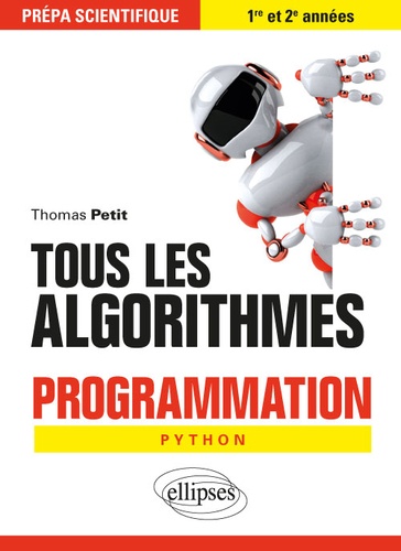 Tous les algorithmes. Programmation pour la prépa avec Python. Prépa scientifique 1re et 2e années