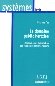 Thomas Pez - Le domaine pulic hertzien - Attribution et exploitation des fréquences radioélectriques.