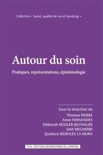 Thomas Pierre et Anne Fernandes - Autour du soin - Pratiques, représentations, épistémologie.
