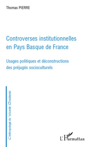 Controverses institutionnelles en Pays Basque de France. Usages politiques et déconstructions des préjugés socioculturels