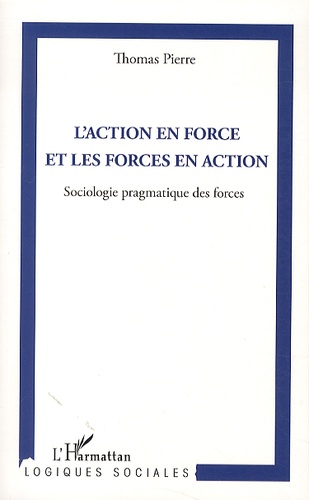 L'action en force et les forces en action. Sociologie pragmatique des forces