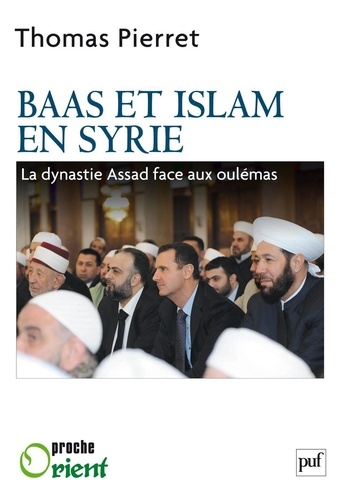 Baas et Islam en Syrie. La dynastie Assad face aux Oulémas
