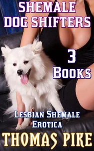 Shemale Dog Shifters Collection - 3 Book Bundle of Lesbian Shemale Erotica