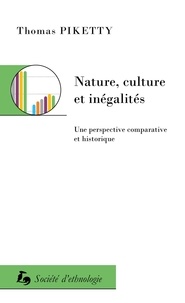 Thomas Piketty - Nature, culture et inégalités - Une perspective historique et comparative.