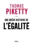 Thomas Piketty - Une brève histoire de l'égalité.
