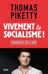 Thomas Piketty - Vivement le socialisme ! - Chroniques, 2016-2020.