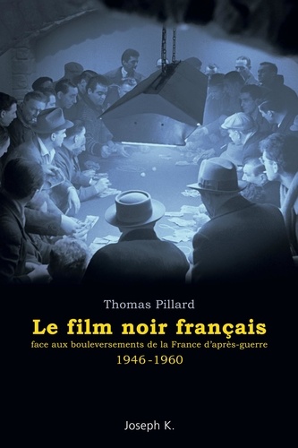 Le film noir français face aux bouleversements de la France d'après-guerre (1946-1960)