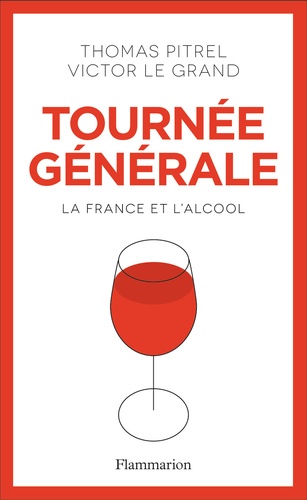 Tournée générale. La France et l’alcool