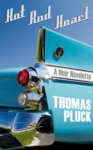 Hot Rod Heart: A Noir Novelette