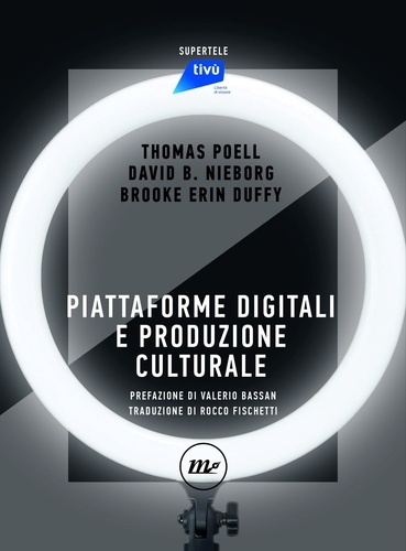 Thomas Poell et David B. Nieborg - Piattaforme digitali e produzione culturale.