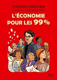 Thomas Porcher et Ludivine Stock - L'économie pour les 99%.