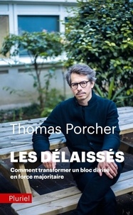 Thomas Porcher - Les délaissés - Comment transformer un bloc divisé en force majoritaire.