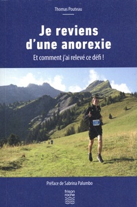 Thomas Pouteau - Je reviens d'une anorexie - Et comment j'ai relevé ce défi !.