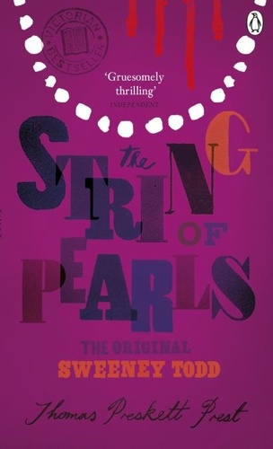 Thomas Preskett Prest - The String of Pearls: A Romance - The Original Sweeney Todd.