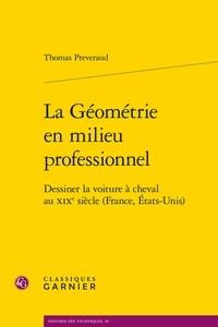 Thomas Preveraud - La Géométrie en milieu professionnel - Dessiner la voiture à cheval au XIXe siècle (France, Etats-Unis).