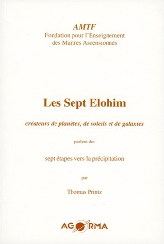 Thomas Printz - Les Sept Elohim créateurs de planètes, de soleils et de galaxies.