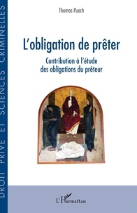 Thomas Puech - L'obligation de prêter - Contribution à l'étude des obligations du prêteur.