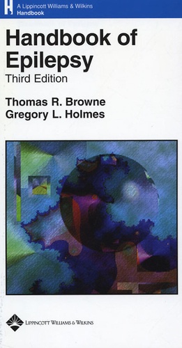 Thomas-R Browne et Gregory-L Holmes - Handbook of Epilepsy.
