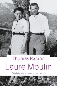 Thomas Rabino - Laure Moulin - Résistante et soeur de héros.