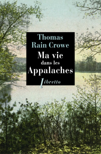 Thomas Rain Crowe - Ma vie dans les Appalaches.