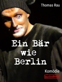 Thomas Rau - Ein Bär wie Berlin - Komödie.