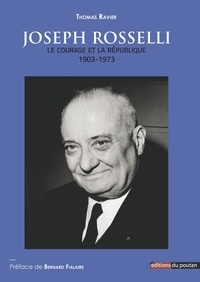 Thomas Ravier - Joseph Rosselli - Le courage et la République (1903-1973).