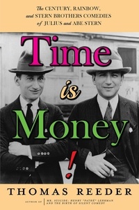 Téléchargement de livres électroniques textiles gratuits Time is Money! The Century, Rainbow, and Stern Brothers Comedies of Julius and Abe Stern par Thomas Reeder