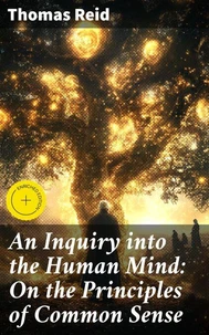 An Inquiry into the Human Mind: On the Principles of Common Sense