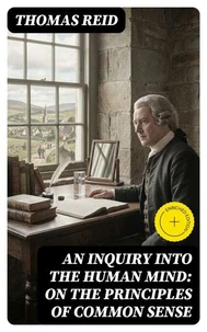 An Inquiry into the Human Mind: On the Principles of Common Sense