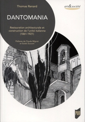 Dantomania. Restauration architecturale et construction de l'unité italienne (1861-1921)