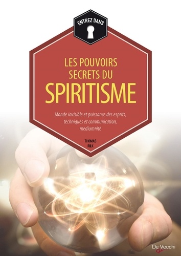 Thomas Rilk - Les pouvoirs secrets du spiritisme - Monde invisible et puissance des esprits, technique et communication, médiumnité.